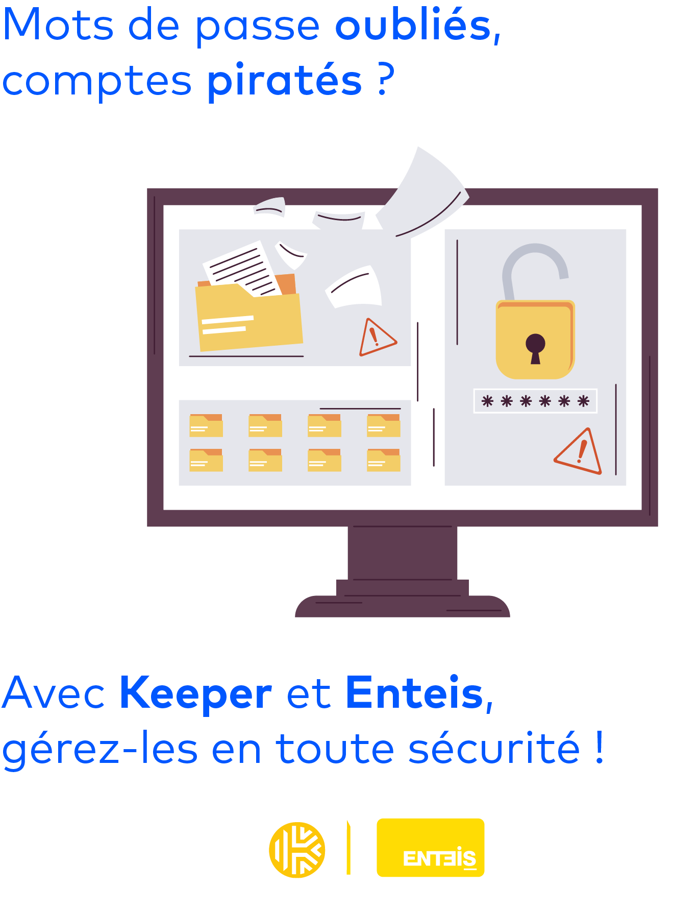 Avec Keeper & Enteis gérez vos mot de passes oubliés et comptes piratés en toute sécurité !
